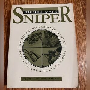 The Ultimate Sniper: An Advanced Training Manual